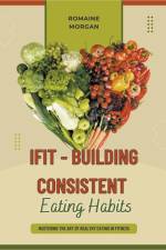 iFIT - Building Consistent Eating Habits af Romaine Morgan