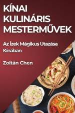 Kínai Kulináris Mesterm¿vek af Zoltán Chen