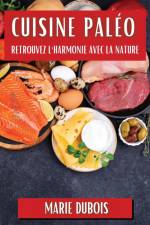 Cuisine Paléo af Marie Dubois