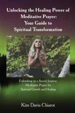 Unlocking The Healing Power of Meditative Prayer af Kim Davis Chiarot