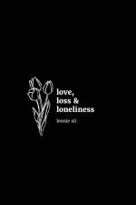 love, loss & loneliness af Leonie Sii