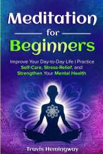 Meditation For Beginners af Travis Hemingway