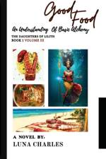 Good Food - An Understanding Of Basic Alchemy Bk 1 VOLUME III af Luna Charles