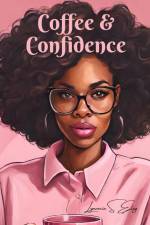 Coffee & Confidence af Lynnecia S. Eley