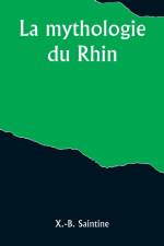 La mythologie du Rhin af X. -B. Saintine