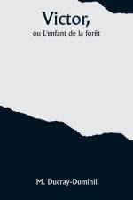 Victor, ou L'enfant de la forêt af M. Ducray-Duminil