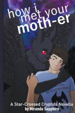 How I Met Your Moth-er af Miranda Sapphire