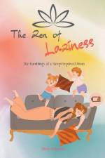 The Zen of Laziness. The Ramblings of a Sleep Deprived Mom af Maria Johanson