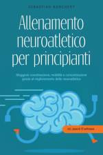 Allenamento neuroatletico per principianti Maggiore coordinazione, mobilità e concentrazione grazie al miglioramento della neuroatletica - incl. piano di 10 settimane af Sebastian Borchert