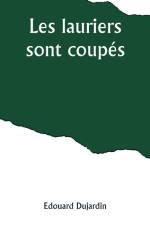 Les lauriers sont coupés af Edouard Dujardin