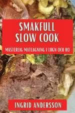 Smakfull Slow Cook af Ingrid Andersson