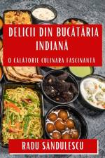 Delicii din Buc¿t¿ria Indian¿ af Radu S¿ndulescu