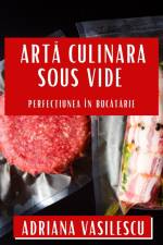 Art¿ Culinara Sous Vide af Adriana Vasilescu