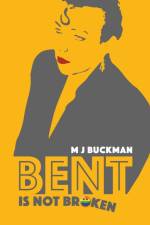 Bent Is Not Broken af M. J. Buckman