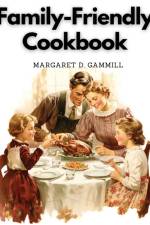 Family-Friendly Cookbook af Margaret D. Gammill