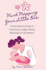 Mind Mapping Your Little One af Maria Johanson
