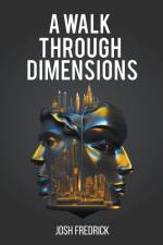 A Walk Through Dimensions af Josh Fredrick