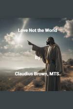 Love Not the World af Claudius Brown