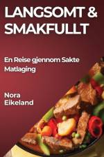 Langsomt & Smakfullt af Nora Eikeland