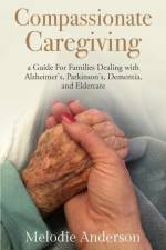 Compassionate Caregiving af Melodie Anderson