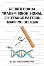 Neurological Transmission Signal Emittance Pattern Mapping Schema af Cory Deaundra White