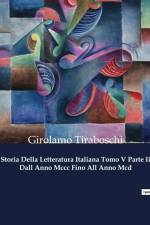 Storia Della Letteratura Italiana Tomo V Parte Ii Dall Anno Mccc Fino All Anno Mcd af Girolamo Tiraboschi