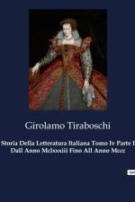 Storia Della Letteratura Italiana Tomo Iv Parte I Dall Anno Mclxxxiii Fino All Anno Mccc af Girolamo Tiraboschi