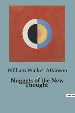 Nuggets of the New Thought af William Walker Atkinson