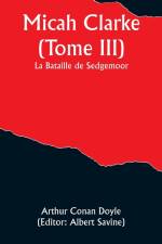 Micah Clarke (Tome III); La Bataille de Sedgemoor af Arthur Conan Doyle