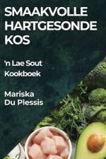 Smaakvolle Hartgesonde Kos af Mariska Du Plessis
