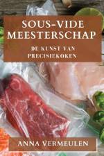 Sous-Vide Meesterschap af Anna Vermeulen