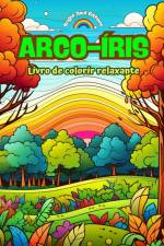Arco-íris | Livro de colorir relaxante | Impressionantes desenhos de arco-íris e paisagens para os amantes da natureza af Bright Soul Editions