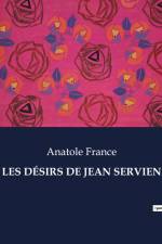 LES DÉSIRS DE JEAN SERVIEN af Anatole France