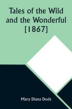 Tales of the Wild and the Wonderful [1867] af Mary Diana