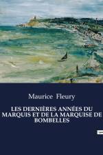 LES DERNIÈRES ANNÉES DU MARQUIS ET DE LA MARQUISE DE BOMBELLES af Maurice Fleury