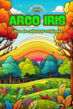 Arco Iris | Libro de colorear relajante | Diseños increíbles de arco iris y paisajes para los amantes de la naturaleza af Bright Soul Editions
