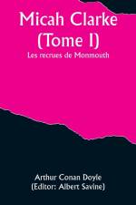 Micah Clarke (Tome I); Les recrues de Monmouth af Arthur Conan Doyle