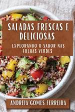 Saladas Frescas e Deliciosas af Andreia Gomes Ferreira