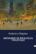 MEMORIE DI BIOLOGIA VEGETALE af Federico Delpino