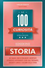 Le 100 Curiosità e Stranezze - Edizione Storia af Carmelino Pierantoni Editore