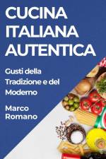 Cucina Italiana Autentica af Marco Romano