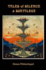 Tales of Silence and Sortilege af Simon Whitechapel