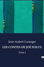 LES CONTES DE JOË FOLCU af Jean-Aubert Loranger