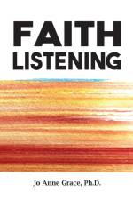 Faith Listening af Jo Anne Grace Ph. D.