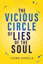 The Vicious Circle of Lies of the Soul af Ilona Karula