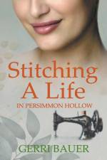 Stitching A Life in Persimmon Hollow af Gerri Bauer