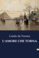 L'AMORE CHE TORNA af Guido da Verona