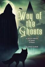 Way Of The Ghosts af Jesse Calnan