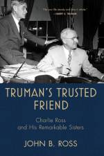 Truman's Trusted Friend af John B. Ross
