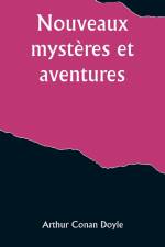 Nouveaux mystères et aventures af Arthur Conan Doyle